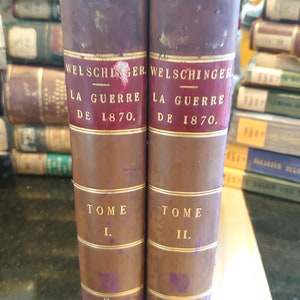 La Guerre de 1870 (Franco-Prussian War) - Tomes (Volumes) I & II - Welschinger - Good to Very Good Condition - 1911 - In French