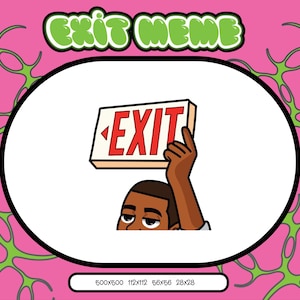 Exit meme emote | Twitch emote | Discord emote | Meme emote | Funny emote | Kick emote | Cute emote | Funny twitch emote | Discord emoji