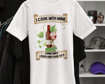 Je cuisine avec du vin. Parfois, je l'ajoute même à un t-shirt culinaire, drôle, sarcastique, cadeau pour maman, petite amie, sœur, femme
