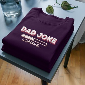 Dad Joke Loading Please Wait Shirt, Funny Fathers Day Shirt Gift, Dad Tshirt, Fathers Day Gifts, Sarcastic Dad Tee, Gift for Dad