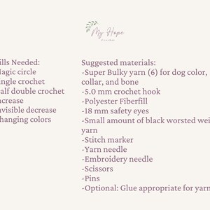 May include: A list of skills needed and materials suggested for crocheting a dog. Skills include magic circle, single crochet, half double crochet, increase, invisible decrease, and changing colours. Materials include super bulky yarn, a 5.0 mm crochet hook, polyester fiberfill, safety eyes, worsted weight yarn, a stitch marker, yarn needle, embroidery needle, scissors, pins, and glue.