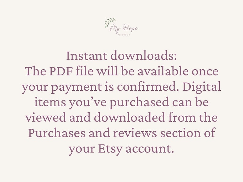 May include: Cream-colored background with text about instant downloads from Etsy. The text explains that PDF files are available after payment confirmation and can be downloaded from the Purchases and Reviews section of the Etsy account.