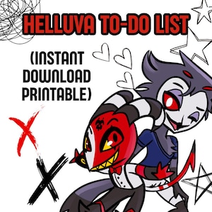 May include: A digital print featuring cartoon characters from Helluva Boss. The text "HELLUVA TO-DO LIST" is displayed in red, with additional text indicating an instant download printable. The image includes cartoon characters, hearts, stars, and an X.