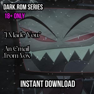 Könnte beinhalten: Digitaler Download-Grafik mit dem Text "DARK.ROM SERIES" und "18+ ONLY". Das Bild zeigt ein stilisiertes Gesicht mit scharfen Zähnen und roten Augen. Der Text enthält "I Made You", "An Email from Vox" und "INSTANT DOWNLOAD".