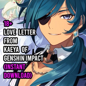 Liebesbrief von KAEYA von Genshin Auswirkungen (INSTANT DOWNLOAD) (18+)