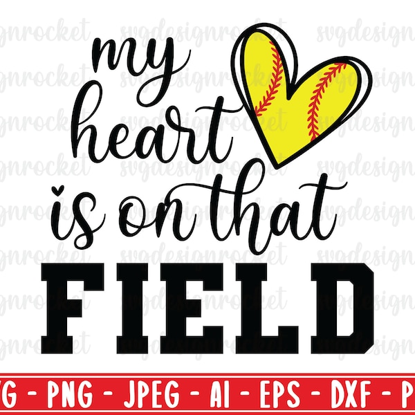 my heart is on that field softball svg, softball svg, softball lover svg, softball mom svg, game day svg, softball shirt lover svg, svg png