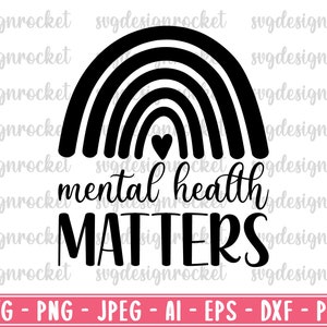 mental health matters svg, mental health shirt svg, inspirational quotes svg, mental health awareness svg, mental health matters rainbow svg
