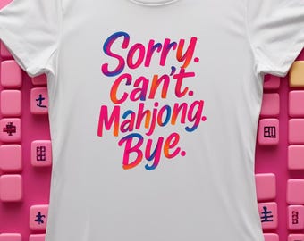 Funny Women's Mahjong T-Shirt: Sorry Can't, Game Night Lover Gift, Party Tee