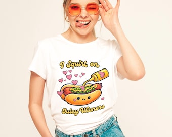 Funny Hot Dog Pun T-Shirt: I Squirt on Juicy Wieners, Adult Humor Tee