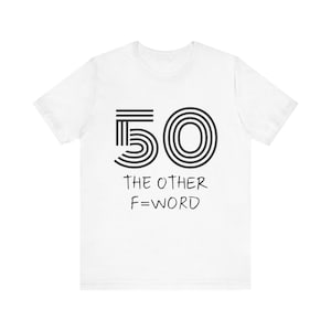 Koszulka z napisem „50 the other F word”, Zabawna koszulka na 50. urodziny, Koszulka „Ostatnia chwila”, Prezent na 50. urodziny, Sarkastyczna koszulka urodzinowa, Koszulka na 50. urodziny