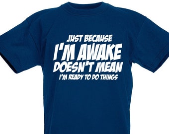 Just Because I'm Awake T-Shirt, Birthday Christmas Xmas Stocking Filler Gifts, Presents For Teen Boys Sizes 8 9 10 11 12 13 14 15 Years Old
