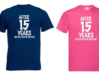 After 15 Years His & Hers T-Shirt, Funny 15th Wedding Anniversary Gift for Husband, Wife, Men, Women, 15th Anniversary Present