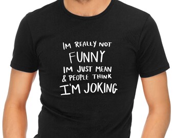 I'm Really Not Funny Men's T-Shirt, Funny Birthday Christmas Xmas Presents Gifts Stocking Fillers for Him Men Dad Father Husband Friend