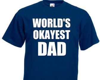 World's Okayest Dad Men's T-Shirt, Funny Fathers Day Gift For Dad From Son, Daughter, Dads Birthday Gift