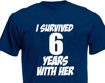 I Survived 6 Years With Her Men's T-Shirt, Funny 6th Anniversary Gift for Husband, Men, Boyfriend, 6th Wedding Anniversary Gifts