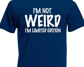 I'm Not Weird Men's T-Shirt, Funny Birthday Christmas Stocking Filler Present Gifts For Dad Him Men Friend Husband, Mens Gift