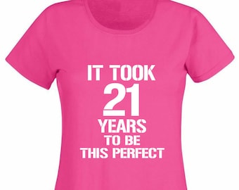 It Took 21 Years To Be This Perfect Girls T-Shirt, 21st Birthday Gift For Her Girl Daughter 21 Year Old Girl