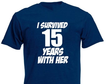 I Survived 15 Years With Her Men's T-Shirt, Funny 15th Anniversary Gift for Husband, Men, Boyfriend, 15th Wedding Anniversary Gifts
