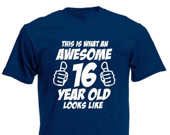 May include: A navy blue t-shirt with white text that reads "This is what an awesome 16 year old looks like" with two thumbs up on either side of the number 16.