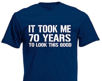 Me tomó 70 años lucir así de bien. Camiseta para hombre, regalo de 70 cumpleaños para hombres, él, papá, esposo, hombre de 70 años.