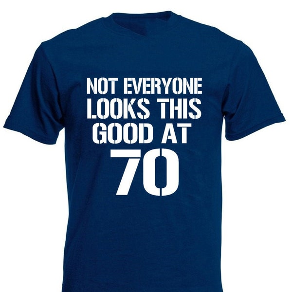 Not Everyone Looks This Good At 70 Men's T-Shirt, 70th Birthday Gift For Men Him Dad Husband 70 Year Old Man