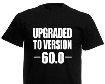Upgraded To Version 60 Novelty Men's T-Shirt, Funny 60th Birthday Gift Present For Men Him Dad Husband 60 Year Old Man