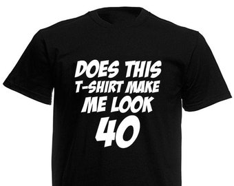 Does This Tee Make Me Look 40 Men's T-Shirt, 40th Birthday Gift For Men Him Dad Husband 40 Year Old Man