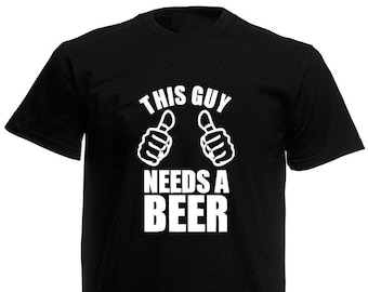 This Guy Needs A Beer Men's T-Shirt, Funny Birthday Presents Gifts For Him Son Men Dad Boyfriend Husband
