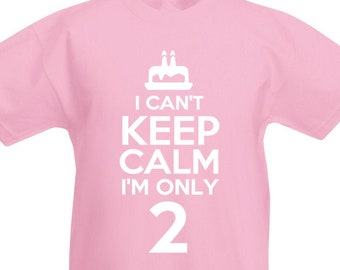 2nd Birthday Gift T-Shirt I Can't Keep Calm I'm Only 2 For 2 Year Old Boys and Girls