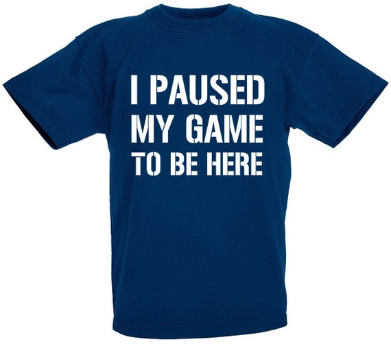 I Paused My Game To Be Here T-Shirt, Gamer Birthday, Christmas, Stocking Filler Gifts For Teens Boys Sizes 7 8 9 10 11 12 13 14 15 Years Old