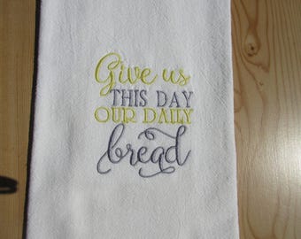 Embroidered prayer MINI dish Towel: Give us this day our daily bread towels