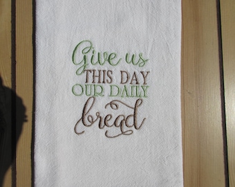 Embroidered prayer MINI dish Towel: Give us this day our daily bread towels