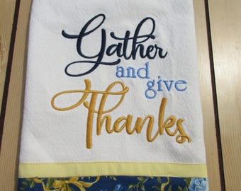 Embroider Thanksgiving  tea towel: Handmade fall kitchen towels,Handcrafted Embroidered "Gather and give Thanks"