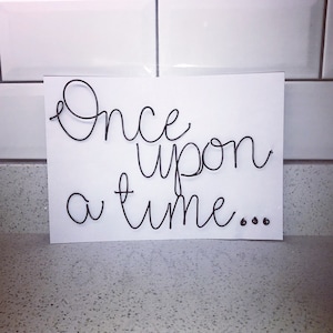 Once upon a time... wire lettering