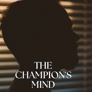The Champion's Mind: An Inspired Guide To Living Your Best Life