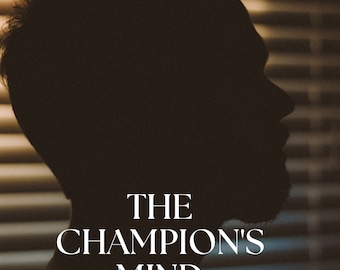 The Champion's Mind: An Inspired Guide To Living Your Best Life