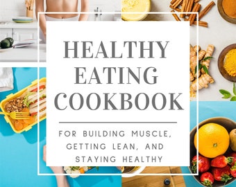 Best Healthy Eating Cookbook:For Building Muscle, Getting Lean, and Staying Healthy