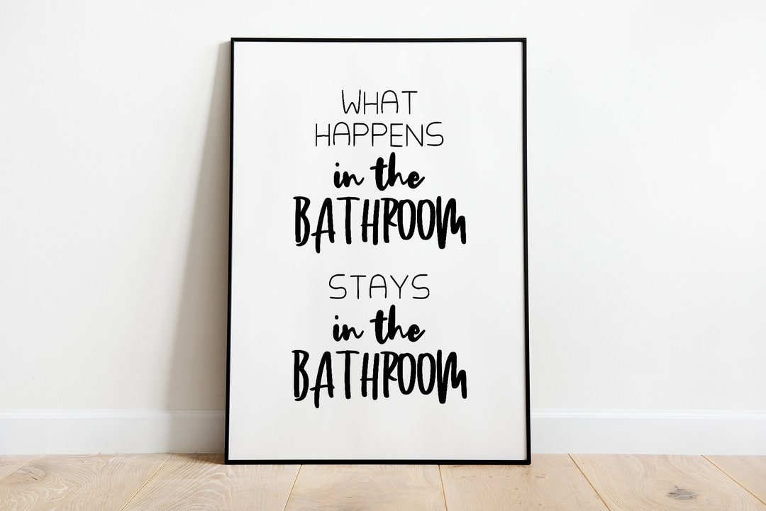 What Happens in the Bathroom Stays in the Bathroom Bathroom Poster in ...