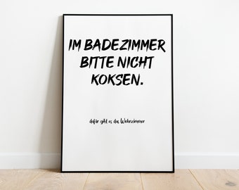 Im Badezimmer bitte nicht koksen. Dafür gibt es das Wohnzimmer - Poster, Toilettenschild, Badezimmer