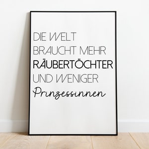 die Welt braucht mehr Räubertöchter und weniger Prinzessinnen - Poster, Kinderzimmer, Mädchen, Typografie, in den Größen A5 - A3