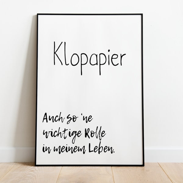 Klopapier - auch so 'ne wichtige Rolle in meinem Leben - Poster in den Größen A5 - A3