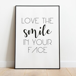 Love the smile in your face - poster, wedding gift, in sizes A5 - A3, also personalized upon request