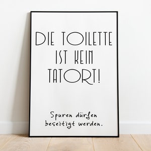 Het toilet is geen plaats delict! Sporen kunnen worden verwijderd. - Badkamerposters in de maten A5 - A3