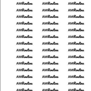 May include: Sheet of small script boxes with the text "AM Routine" repeated in black cursive font. The sheet also includes the text "LIE Small Script Boxes" in the upper left corner.