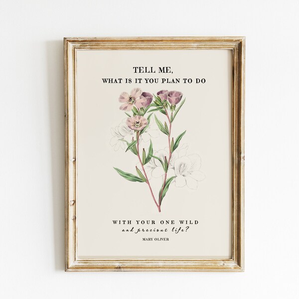 Mary Oliver Quote, Wild and Precious Life , Famous Quote  with Vintage Wildflowers Illustration , Living Room , Dorm Room Décor, Digital.