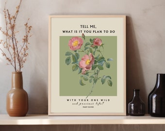 Mary Oliver Quote , Wild and Precious Life ,Quotes About Life , Inspirational  , Flower  Art Poster, Book Lovers Gifts,  Instant Download.