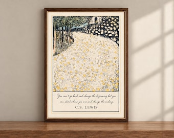 May include: A framed wall art print featuring a field of yellow and white daisies under a dark tree line. Below the illustration, the text reads: You can't go back and change the beginning but you can start where you are and change the ending. C.S. LEWIS.