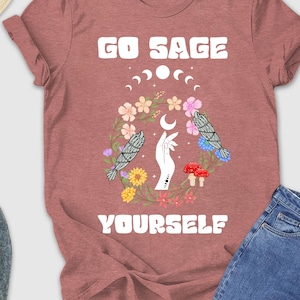 Go Sage Yourself Shirt, Hippie Shirt, Mystic Meditation Shirt, Sage Lover Shirt, Namaste Shirt, Funny Spiritual Shirt, Funny Pagan Shirt