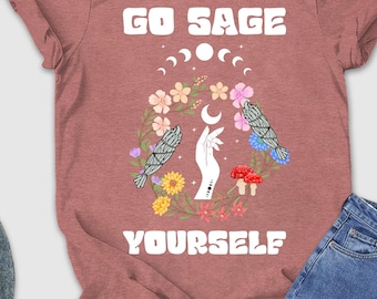 Go Sage Yourself Shirt, Hippie Shirt, Mystic Meditation Shirt, Sage Lover Shirt, Namaste Shirt, Funny Spiritual Shirt, Funny Pagan Shirt