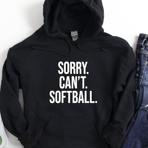 Sorry Can't Softball Hoodie, Funny Softball Amateur Hoodie, Softball Sayings Hoodie, Softball Life Hoodie, Hoodie For Softball, Mom Hoodie